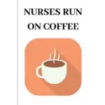 NURSES NEED COFFEE JOURNAL: PERFECT GIFT FOR WOMEN