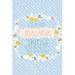 IT’’S AN MELANIE THING YOU WOULDN’’T UNDERSTAND: SIMPLE, BEAUTIFUL AND COLORFUL NOTEBOOK / JOURNAL PERSONALIZED FOR MELANIE: SPECIAL GIFT FOR MELANIE