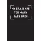 My Brain Has Too Many Tabs Open: Lined Notebook / Journal Gift, 110 Pages, 6x9, Soft Cover, Matte Finish