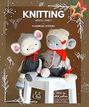Knitted animal toys - The Mouse Family: Knitting patterns for Toys and Garments (Knitted toys Book 2)