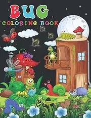 Bug Coloring Book: Great Gift For Adults, Toddlers, Kids Ages 4-8, Kindergarten and Preschoolers ... Lightning Bug, Stink Bug, Pill Bug