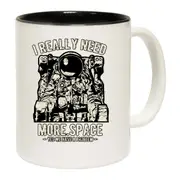 I Really Need More Space Astronaut Mug Cup