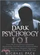 Dark Psychology 101 ― Learn the Secrets of Covert Emotional Manipulation, Dark Persuasion, Undetected Mind Control, Mind Games, Deception, Hypnotism, Brainwashing and Other