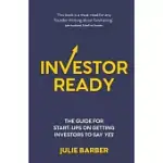 INVESTOR READY: THE GUIDE FOR START-UPS ON GETTING INVESTORS TO SAY YES.