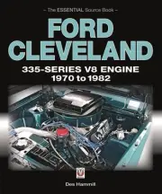 Ford Cleveland 335-Series V8 Engine 1970 to 1982: The Essential Source Book by D