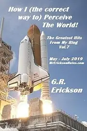 How I (the correct way to) Perceive The World!: The Greatest Hits From My Blog Vol. 7
