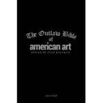 THE OUTLAW BIBLE OF AMERICAN ART