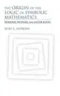 The Origin of the Logic of Symbolic Mathematics: Edmund Husserl and Jacob Klein