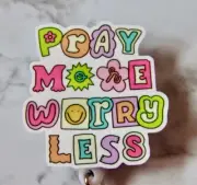 Pray More Worry Less Badge Reel ID Holder Nurse Teacher Christian Flower Happy
