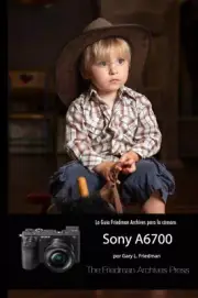 LA GUÍA FRIEDMAN ARCHIVES PARA LA SONY A6700 [Spanish] by Gary L. Friedman