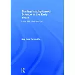 STARTING INQUIRY-BASED SCIENCE IN THE EARLY YEARS: LOOK, TALK, THINK AND DO