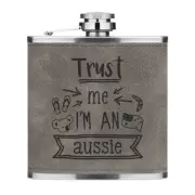 Trust Me I'm An Aussie 6oz PU Leather Hip Flask Grey Best Favourite Australian