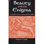 BEAUTY AND THE ENIGMA: AND OTHER ESSAYS ON THE HEBREW BIBLE