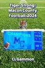 Tiger Strong! Macon County Football, 2024 by CL Gammon Paperback Book