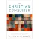 The Christian Consumer: Living Faithfully in a Fragile World