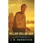 MILLION DOLLAR ARM: SOMETIMES TO WIN, YOU HAVE TO CHANGE THE GAME