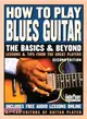 How to Play Blues Guitar: The Basics & Beyond