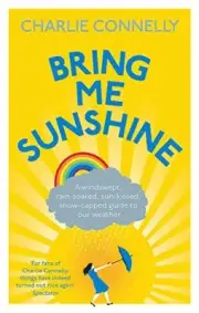 Bring Me Sunshine: A Windswept, Rain-Soaked, Su. Connelly Paperback**