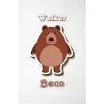 WALKER BEAR A5 LINED NOTEBOOK 110 PAGES: FUNNY BLANK JOURNAL FOR WIDE ANIMAL NATURE LOVER ZOO RELATIVE FAMILY BABY FIRST LAST NAME. UNIQUE STUDENT TEA