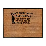 Dont Mess With Old People - Funny Novelty Doormat Man Cave Floor mat