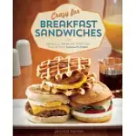 CRAZY FOR BREAKFAST SANDWICHES: 101 DELICIOUS, HANDHELD MEALS HOT OUT OF YOUR SANDWICH MAKER