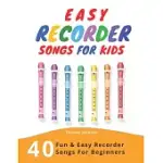 EASY RECORDER SONGS FOR KIDS: 40 FUN & EASY RECORDER SONGS FOR BEGINNERS