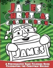 James' Christmas Coloring Book: A Personalized Name Coloring Book Celebrating th