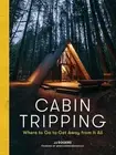 Cabin Tripping: Where to Go to Get Away from It All by JJ Eggers (English) Hardc