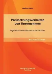 Preissetzungsverhalten von Unternehmen: Ergebnisse mikro?konomischer Studien by