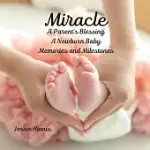 MIRACLE: A PARENT’S BLESSING A NEWBORN BABY MEMORIES AND MILESTONES