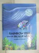 【書寶二手書T1／少年童書_DKA】Rainbow Fish and the Big Blue Whale_Pfister, Marcus/ James, J. Alison