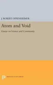 Atom and Void: Essays on Science and Community (Princeton Legacy Library)