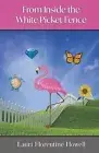 From Inside the White Picket Fence by Howell, Lauri Florentine -Paperback
