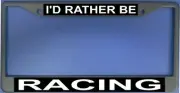 I'd Rather Be Racing Photo License Plate Frame Free Screw Caps with this Frame