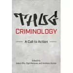 THUG CRIMINOLOGY: A CALL TO ACTION