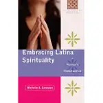 EMBRACING LATINA SPIRITUALITY: A WOMAN’S PERSPECTIVE