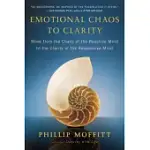 EMOTIONAL CHAOS TO CLARITY: MOVE FROM THE CHAOS OF THE REACTIVE MIND TO THE CLARITY OF THE RESPONSIVE MIND