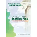 LOS PILARES DE LA BUENA SALUD: UN PLAN PARA BAJAR DE PESO Y RECOBRAR TU SALUD