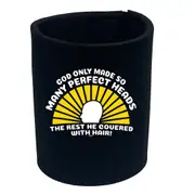 God Only Made So Many Perfect Heads - Funny Novelty Stubby Holder