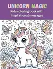 Unicorn Magic: Kids coloring book with inspirational messages by Louise Potter P