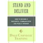 STAND AND DELIVER: HOW TO BECOME A MASTERFUL COMMUNICATOR AND PUBLIC SPEAKER