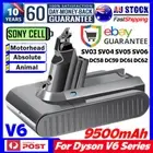 9.5Ah for Dyson V6 Battery V6 Animal V6 Series SV03 SV04 SV05 SV06 Sony Cells