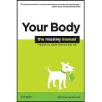 YOUR BODY: THE MISSING MANUAL