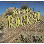 ARIZONA ROCKS!: A GUIDE TO GEOLOGIC SITES IN THE GRAND CANYON STATE