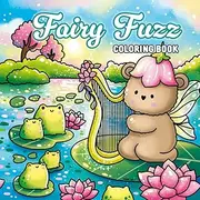 Fairy Fuzz: A Magic Coloring Book for Kids and Adults: 42 Hand-Drawn Illustrations of Magical Animal Fairies to Spark Creativity