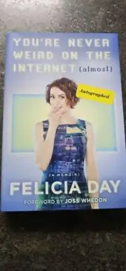 Felicia Day Signed Book " You're Never Weird On The Internet (almost)"