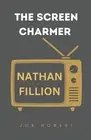The Screen Charmer: The Life and Career of Nathan Fillion by Joe Robert Paperbac