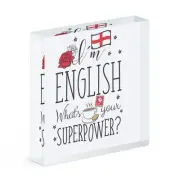 I'm English What's Your Superpower Acrylic Photo Block Frame England Funny