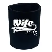 Wife Since 2015 - Funny Novelty Stubby Holder