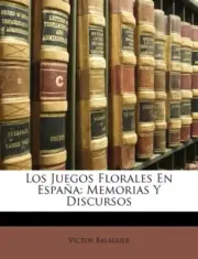 Balaguer - Los Juegos Florales En Espa a Memorias y Discursos - New p - T555z